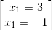 \begin{bmatrix} x_{1}=3\\x_{1}=-1 \end{bmatrix}