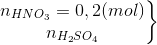 \left.\begin{matrix} n_{HNO_{3}}=0,2(mol)\\n_{H_{2}SO_{4}} \end{matrix}\right\}