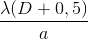 \frac{\lambda (D+0,5)}{a}