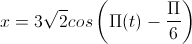 x=3\sqrt{2}cos\left(\Pi(t)-\frac{\Pi}{6}\right)