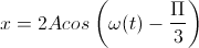 x=2Acos\left(\omega(t)-\frac{\Pi}{3}\right)