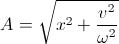 A=\sqrt{x^{2}+\frac{v^{2}}{\omega^{2}}}