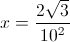 x=\frac{2\sqrt{3}}{10^{2}}