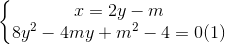 \left\{\begin{matrix} x=2y-m\\8y^{2}-4my+m^{2}-4=0 (1) \end{matrix}\right.