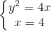 \left\{\begin{matrix} y^{2}=4x\\x=4 \end{matrix}\right.