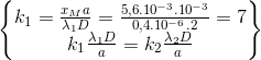 \begin{Bmatrix} k_{1}=\frac{x_{M}a}{\lambda _{1}D}=\frac{5,6.10^{-3}.10^{-3}}{0,4.10^{-6}.2}=7\\ k_{1}\frac{\lambda _{1}D}{a}=k_{2}\frac{\lambda _{2}D}{a} \end{Bmatrix}