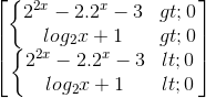 \begin{bmatrix}\left\{\begin{matrix}2^{2x}-2.2^{x}-3> 0\\log_{2}x+1> 0\end{matrix}\right.\\\left\{\begin{matrix}2^{2x}-2.2^{x}-3< 0\\log_{2}x+1< 0\end{matrix}\right.\end{bmatrix}