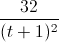 \frac{32}{(t+1)^{2}}