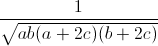 \frac{1}{\sqrt{ab(a+2c)(b+2c)}}