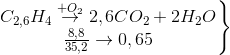 \left.\begin{matrix} C_{2,6}H_{4}\overset{+O_{2}}{\rightarrow}2,6CO_{2}+2H_{2}O\\ \frac{8,8}{35,2} \rightarrow 0,65 \end{matrix}\right\}