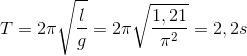 T=2\pi \sqrt{\frac{l}{g}}=2\pi\sqrt{\frac{1,21}{\pi ^{2}}}=2,2s