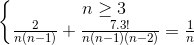 \left\{\begin{matrix} n\geq 3\\\frac{2}{n(n-1)}+\frac{7.3!}{n(n-1)(n-2)}=\frac{1}{n} \end{matrix}\right.