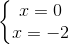 \left\{\begin{matrix} x=0\\x=-2 \end{matrix}\right.