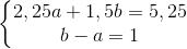 \left\{\begin{matrix} 2,25a+1,5b=5,25\\ b-a=1\end{matrix}\right.