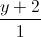 \frac{y+2}{1}