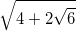 \small \sqrt{4+2\sqrt{6}}