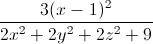 \frac{3(x-1)^{2}}{2x^{2}+2y^{2}+2z^{2}+9}