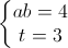 \left\{\begin{matrix}ab=4\\t=3\end{matrix}\right.