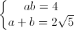 \left\{\begin{matrix}ab=4\\a+b=2\sqrt{5}\end{matrix}\right.