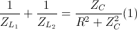 \frac{1}{Z_{L_{1}}}+\frac{1}{Z_{L_{2}}}=\frac{Z_{C}}{R^{2}+Z_{C}^{2}}(1)