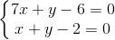 \left\{\begin{matrix} 7x+y-6=0\\x+y-2=0 \end{matrix}\right.