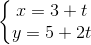 \left\{\begin{matrix} x=3+t\\y=5+2t \end{matrix}\right.