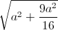 \sqrt{a^{2}+\frac{9a^{2}}{16}}