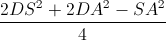 \frac{2DS^{2}+2DA^{2}-SA^{2}}{4}