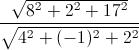 \frac{\sqrt{8^{2}+2^{2}+17^{2}}}{\sqrt{4^{2}+(-1)^{2}+2^{2}}}