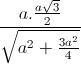 \frac{a.\frac{a\sqrt{3}}{2}}{\sqrt{a^{2}+\frac{3a^{2}}{4}}}