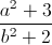 \frac{a^{2}+3}{b^{2}+2}