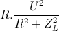 R.\frac{U^{2}}{R^{2}+Z_{L}^{2}}