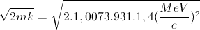 \sqrt{2mk}=\sqrt{2.1,0073.931.1,4(\frac{MeV}{c})^{2}}