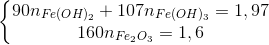 \left\{\begin{matrix} 90n_{Fe(OH)_{2}}+107n_{Fe(OH)_{3}}=1,97\\ 160n_{Fe_{2}O_{3}}=1,6 \end{matrix}\right.