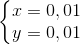 \left\{\begin{matrix} x=0,01\\ y=0,01 \end{matrix}\right.