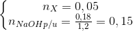 \left\{\begin{matrix} n_{X}=0,05\\ n_{NaOHp/u}=\frac{0,18}{1,2}=0,15 \end{matrix}\right.