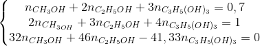 \left\{\begin{matrix} n_{CH_{3}OH}+2n_{C_{2}H_{5}OH}+3n_{C_{3}H_{5}(OH)_{3}}=0,7\\2n_{CH_{3OH}}+3n_{C_{2}H_{5}OH}+4n_{C_{3}H_{5}(OH)_{3}}=1 \\ 32n_{CH_{3}OH}+46n_{C_{2}H_{5}OH} - 41,33n_{C_{3}H_{5}(OH)_{3}}=0 \end{matrix}\right.