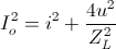 I_{o}^{2}=i^{2}+\frac{4u^{2}}{Z_{L}^{2}}