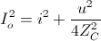 I_{o}^{2}=i^{2}+\frac{u^{2}}{4Z_{C}^{2}}