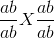 \frac{ab}{ab}X \frac{ab}{ab}