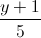 \frac{y+1}{5}