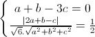 \left\{\begin{matrix}a+b-3c=0\\\frac{\left|2a+b-c\right|}{\sqrt{6}.\sqrt{a^{2}+b^{2}+c^{2}}}=\frac{1}{2}\end{matrix}\right.