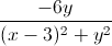 \frac{-6y}{(x-3)^{2}+y^{2}}