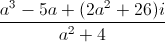 \frac{a^{3}-5a+(2a^{2}+26)i}{a^{2}+4}