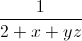 \frac{1}{2+x+yz}