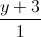 \frac{y+3}{1}