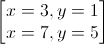 \begin{bmatrix}x=3,y=1\\x=7,y=5\end{bmatrix}