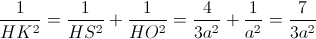 \frac{1}{HK^{2}}=\frac{1}{HS^{2}}+\frac{1}{HO^{2}}=\frac{4}{3a^{2}}+\frac{1}{a^{2}}=\frac{7}{3a^{2}}