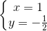 \left\{\begin{matrix} x=1\\ y=-\frac{1}{2} \end{matrix}\right.