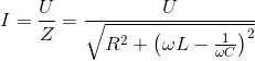 I=\frac{U}{Z}= \frac{U}{\sqrt{R^{2}+\left ( \omega L-\frac{1}{\omega C} \right )^{2}}}